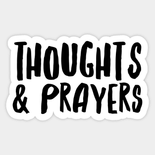 Thoughts and Prayers Sticker